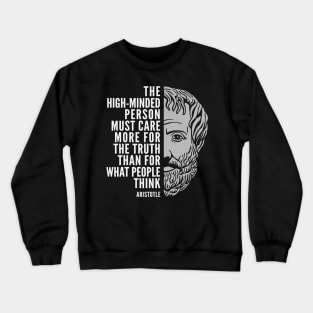 Aristotle Popular Inspirational Quote: Care More For the Truth Crewneck Sweatshirt